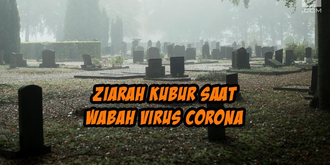 Read more about the article Tradisi Ziarah Kubur 2020 di saat wabah Corona