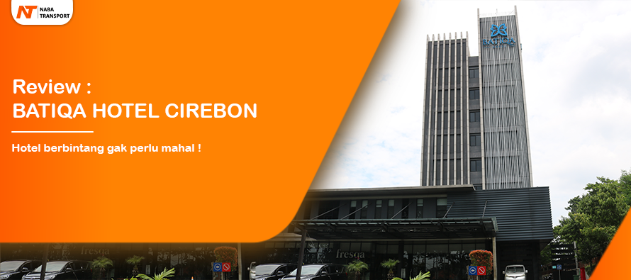 You are currently viewing Review Batiqa Hotel Cirebon Hotel Minim Budget di Tengah Kota