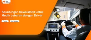 Read more about the article Keuntungan Sewa Mobil Mudik Lebaran Dengan Driver