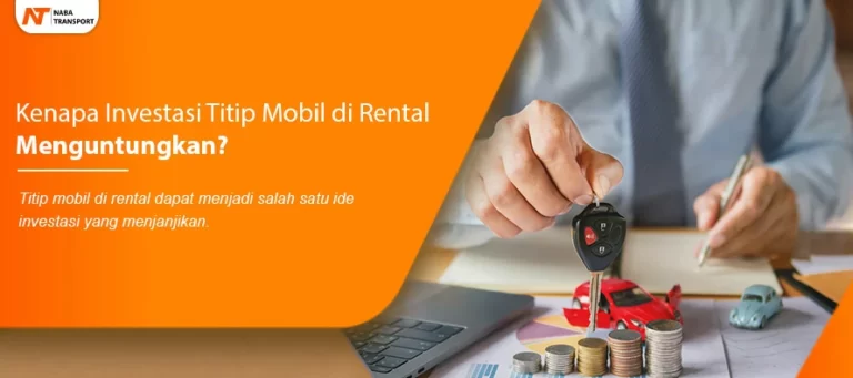 Read more about the article Kenapa Investasi Titip Mobil di Rental Menguntungkan?