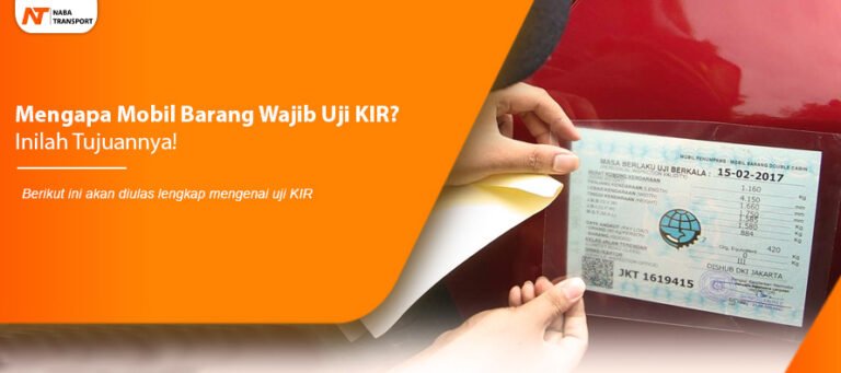Read more about the article Mengapa Mobil Barang Wajib Uji KIR? Inilah Tujuannya!