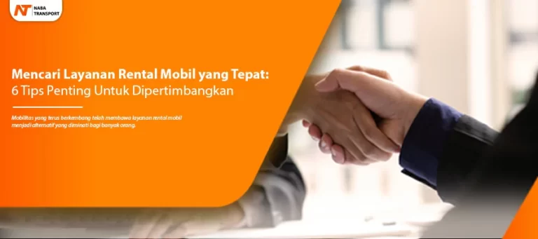 Read more about the article Mencari Layanan Rental Mobil yang Tepat: 6 Tips Penting untuk Kamu Pertimbangkan