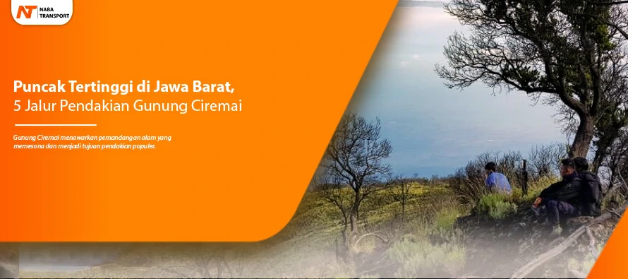 You are currently viewing Puncak Tertinggi di Jawa Barat, 5 Jalur Pendakian Gunung Ciremai