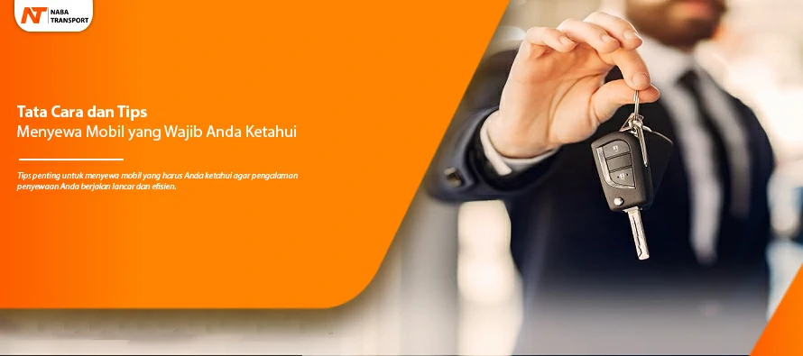 You are currently viewing Tata Cara dan Tips Menyewa Mobil Yang Wajib Anda Tahu
