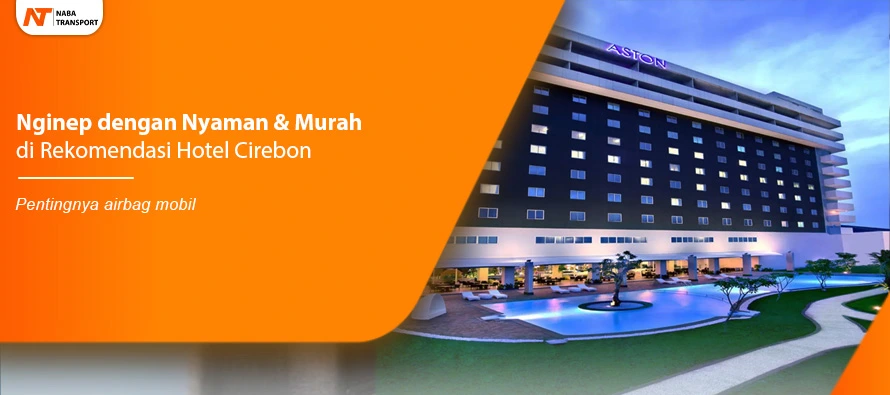 You are currently viewing Nginep dengan Nyaman & Murah di Rekomendasi Hotel Cirebon