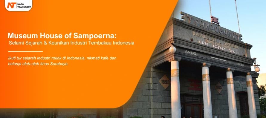You are currently viewing Menyelami Sejarah dan Keunikan Industri Tembakau Indonesia di Museum House of Sampoerna