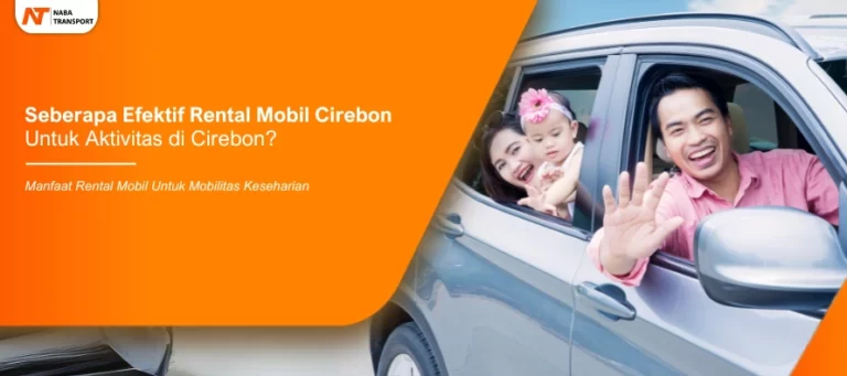 Read more about the article Seberapa Efektif Rental Mobil di Cirebon Untuk Aktivitas?