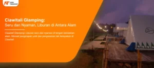 Read more about the article Ciawitali Glamping: Seru dan Nyaman, Liburan di Antara Alam