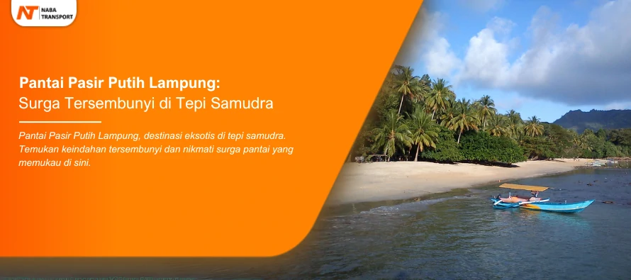 You are currently viewing Pantai Pasir Putih Lampung: Surga Tersembunyi di Tepi Samudra