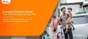 Read more about the article 5 Langkah Persiapan Mudik Perlu Dilakukan Sejak Jauh-jauh Hari