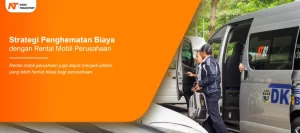 Read more about the article Strategi Penghematan Biaya dengan Rental Mobil Perusahaan