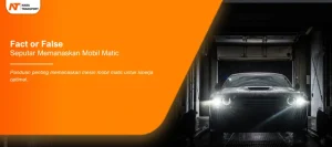 Read more about the article Fact or False: Seputar Memanaskan Mesin Mobil Matic