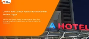 Read more about the article Cordela Hotel Cirebon Rasakan Keramahan Dan Fasilitas Unggul