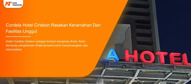 Read more about the article Cordela Hotel Cirebon Rasakan Keramahan Dan Fasilitas Unggul