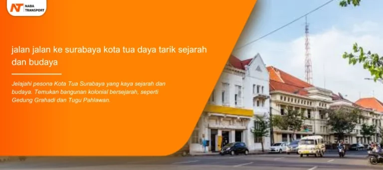 Read more about the article Kota Tua Surabaya Intip Daya Tarik Sejarah Dan Budaya