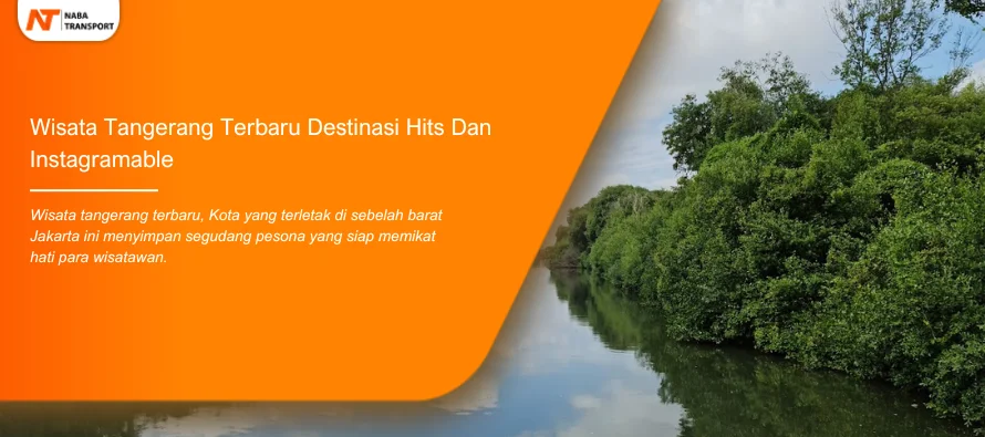 You are currently viewing Wisata Tangerang Terbaru Destinasi Hits Dan Instagramable