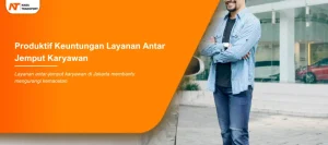 Read more about the article Produktif Tepat Keuntungan Layanan Antar Jemput Karyawan