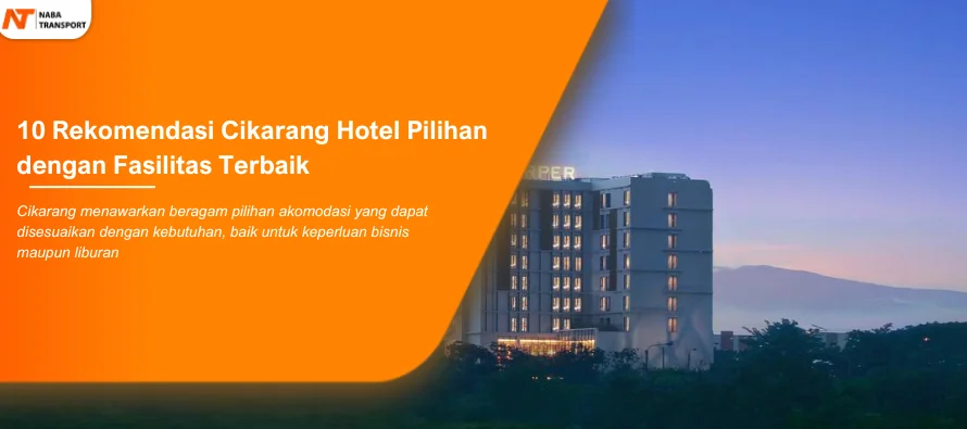 You are currently viewing 10 Rekomendasi Cikarang Hotel Pilihan dengan Fasilitas Terbaik