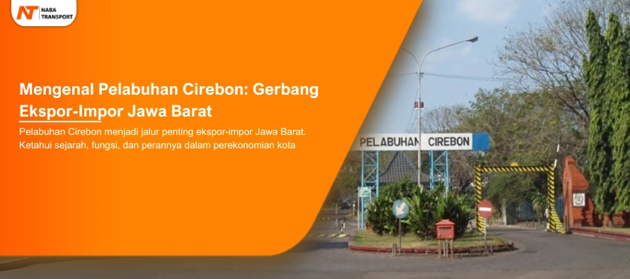 You are currently viewing Mengenal Pelabuhan Cirebon: Gerbang Ekspor-Impor Jawa Barat
