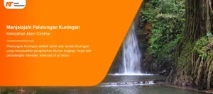 Read more about the article Menjelajahi Palutungan Kuningan Keindahan Alam Ciremai
