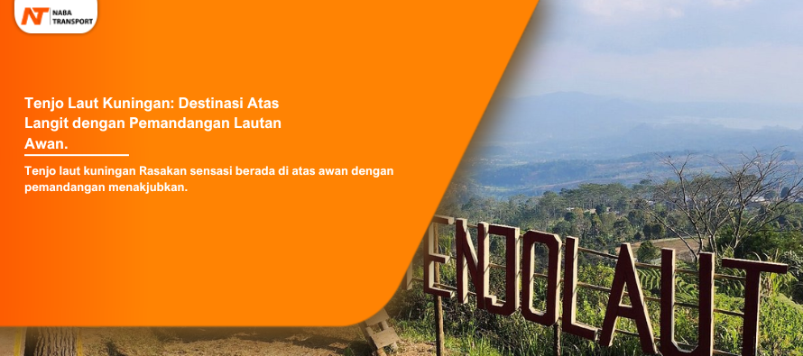 You are currently viewing Tenjo Laut Kuningan: Destinasi Atas Langit dengan Pemandangan Lautan Awan.