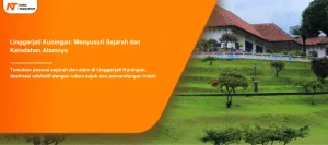 Read more about the article Linggarjati Kuningan: Menyusuri Sejarah dan Keindahan Alamnya